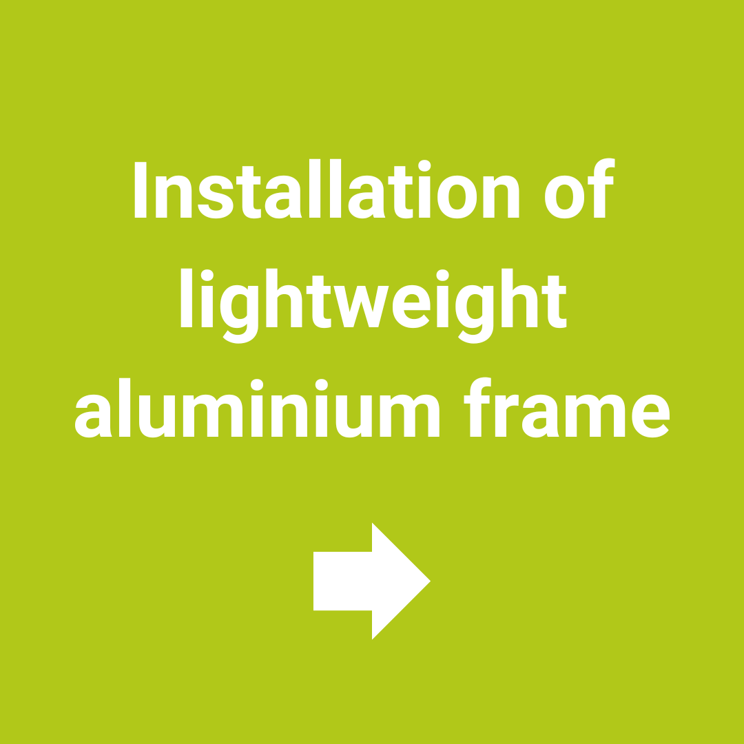 Installation of lightweight aluminium frame